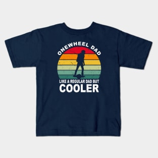 Funny Onewheel Dad Like a Regular Dad but Cooler One Wheel Gift Kids T-Shirt